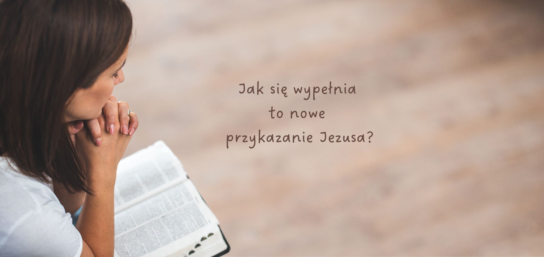 Przykazanie Nowe Daje Wam Nuty - Jak się wypełnia to nowe przykazanie Jezusa?